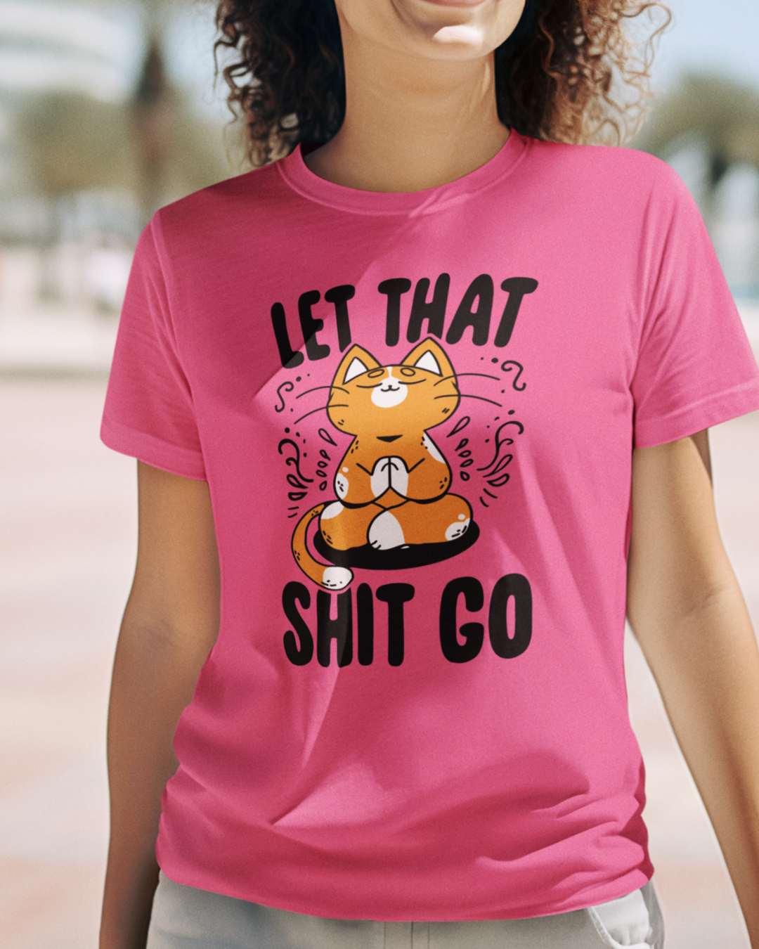 Women's "Let That Shit Go" Printed T-Shirts | Available in 5 Colors