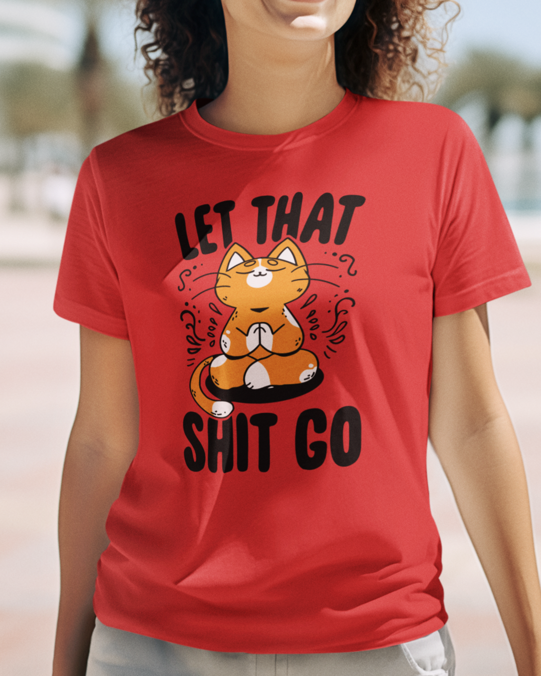 Women's "Let That Shit Go" Printed T-Shirts | Available in 5 Colors